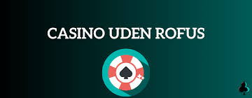 Online Casinoer uden ROFUS Find de Bedste Muligheder
